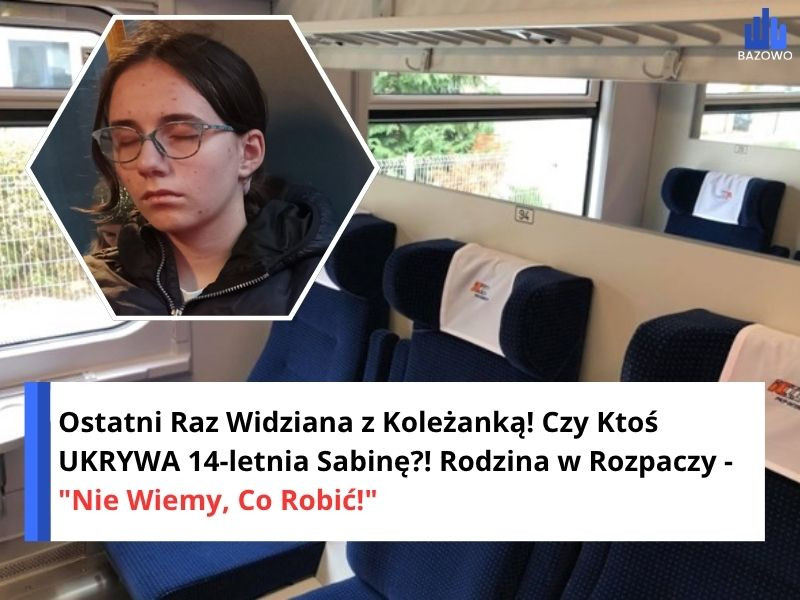 Ostatni Raz Widziana z Koleżanką! Czy Ktoś UKRYWA 14-letnia Sabinę?! Rodzina w Rozpaczy - "Nie Wiemy, Co Robić!"